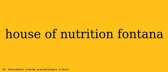 house of nutrition fontana