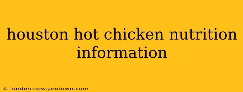 houston hot chicken nutrition information
