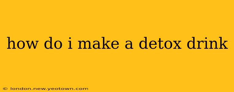 how do i make a detox drink