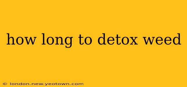 how long to detox weed