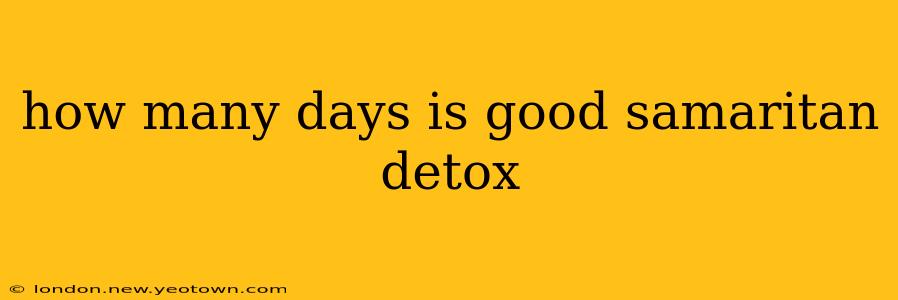 how many days is good samaritan detox