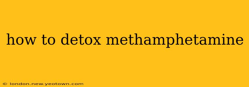how to detox methamphetamine
