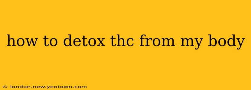 how to detox thc from my body
