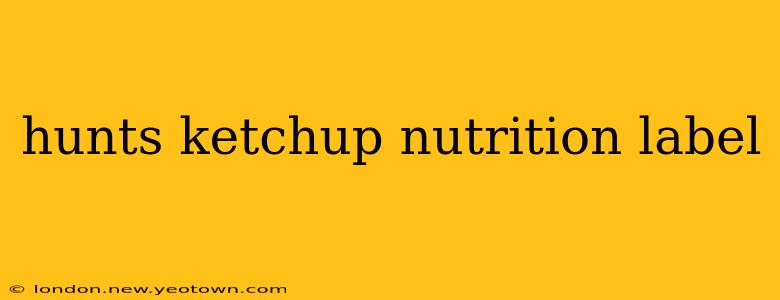 hunts ketchup nutrition label