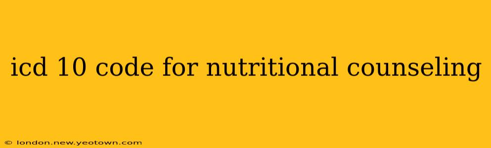 icd 10 code for nutritional counseling