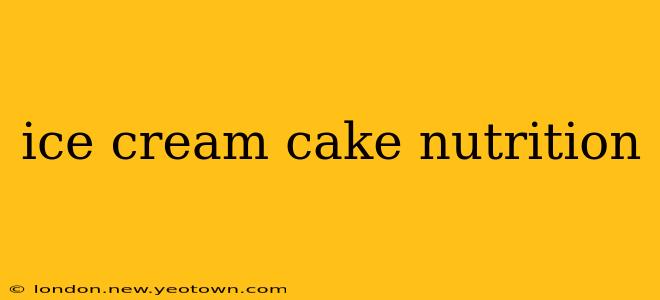 ice cream cake nutrition