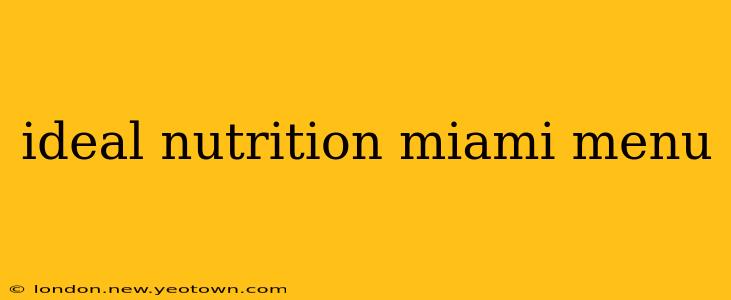 ideal nutrition miami menu