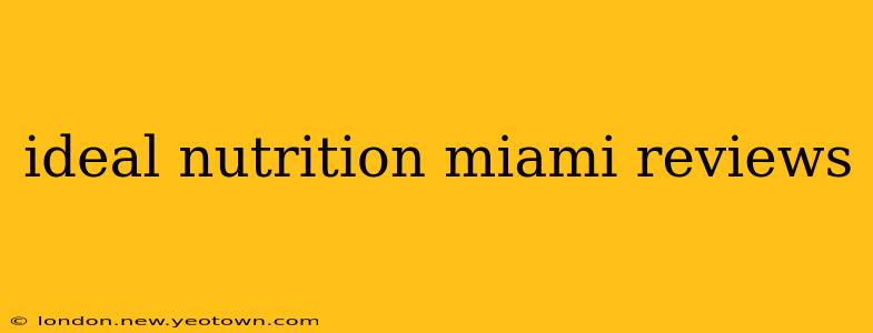 ideal nutrition miami reviews