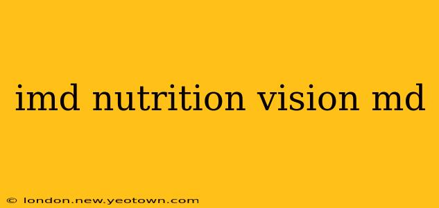imd nutrition vision md