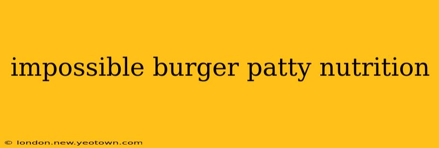 impossible burger patty nutrition