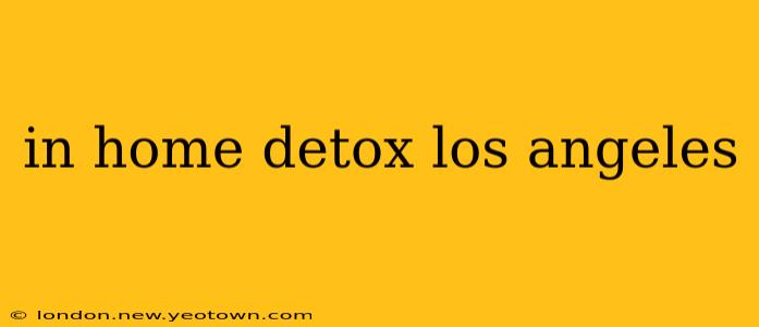 in home detox los angeles