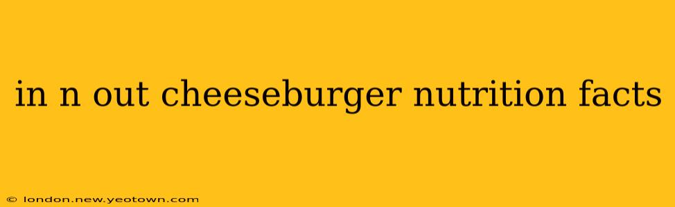 in n out cheeseburger nutrition facts