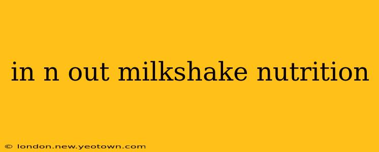 in n out milkshake nutrition