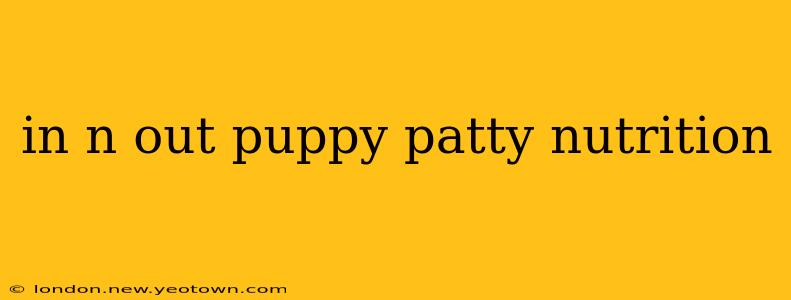in n out puppy patty nutrition
