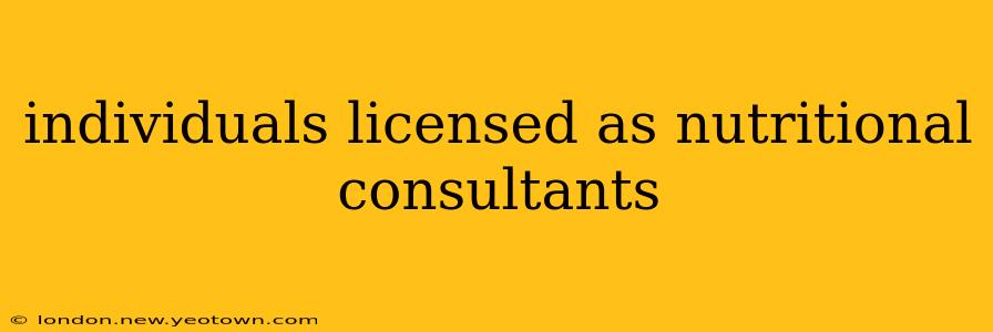 individuals licensed as nutritional consultants