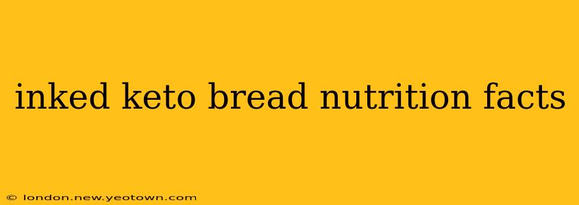 inked keto bread nutrition facts