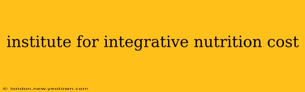 institute for integrative nutrition cost