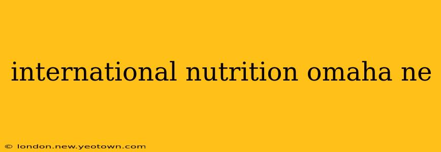 international nutrition omaha ne