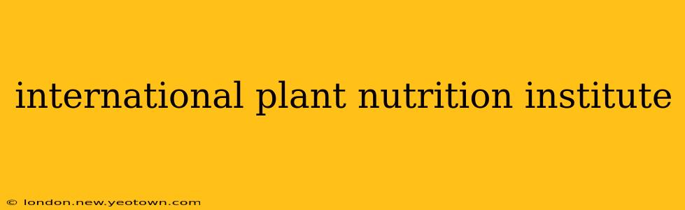 international plant nutrition institute