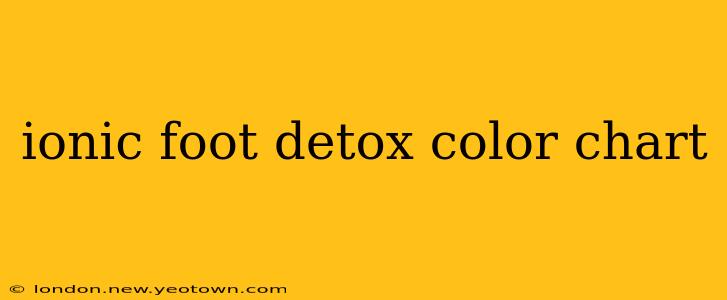 ionic foot detox color chart