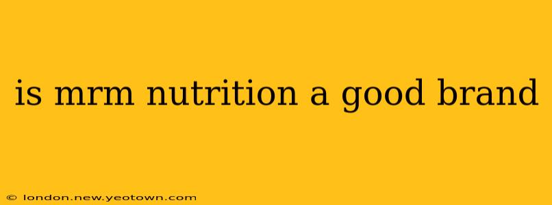 is mrm nutrition a good brand