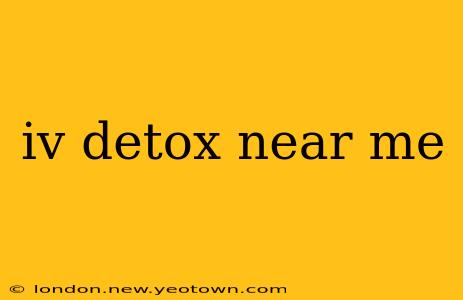 iv detox near me