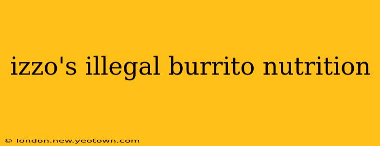 izzo's illegal burrito nutrition
