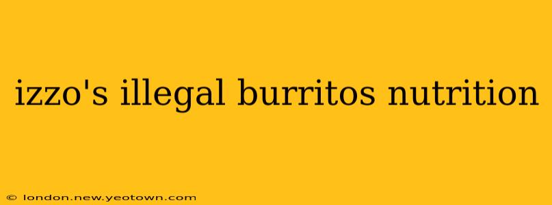 izzo's illegal burritos nutrition