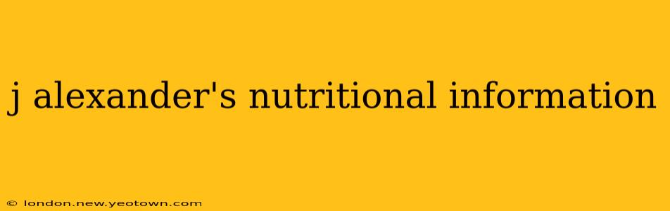 j alexander's nutritional information