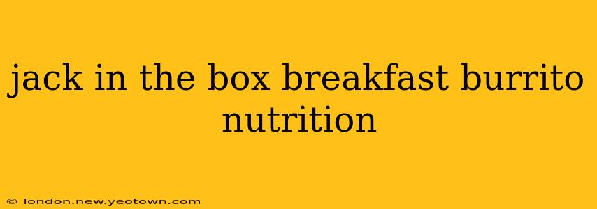 jack in the box breakfast burrito nutrition