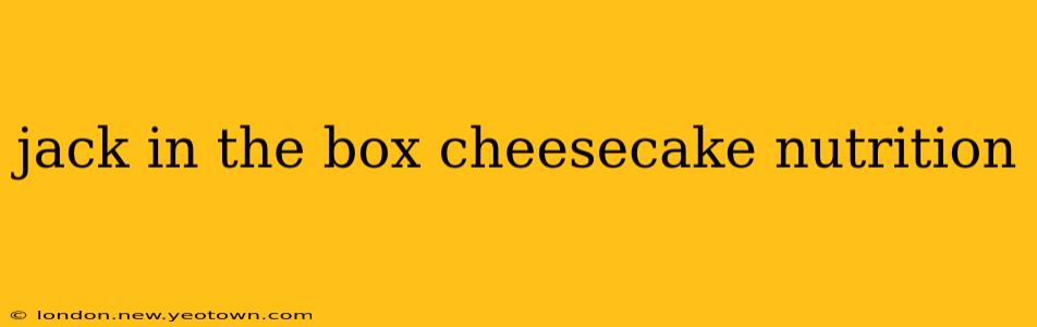 jack in the box cheesecake nutrition