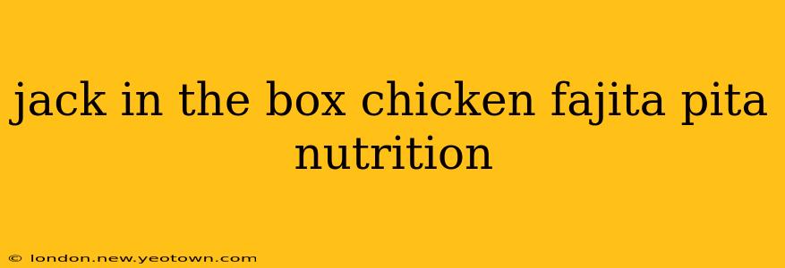 jack in the box chicken fajita pita nutrition