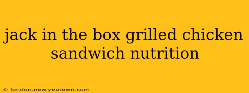 jack in the box grilled chicken sandwich nutrition