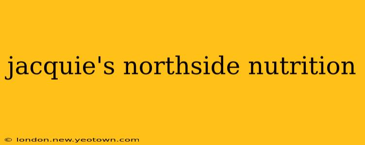 jacquie's northside nutrition