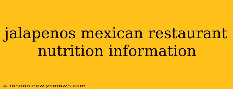 jalapenos mexican restaurant nutrition information