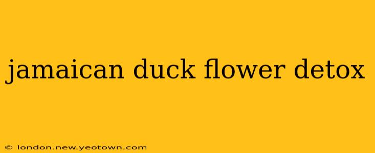 jamaican duck flower detox