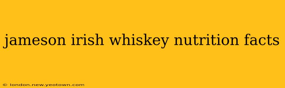 jameson irish whiskey nutrition facts