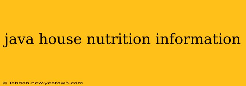 java house nutrition information