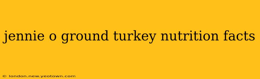jennie o ground turkey nutrition facts