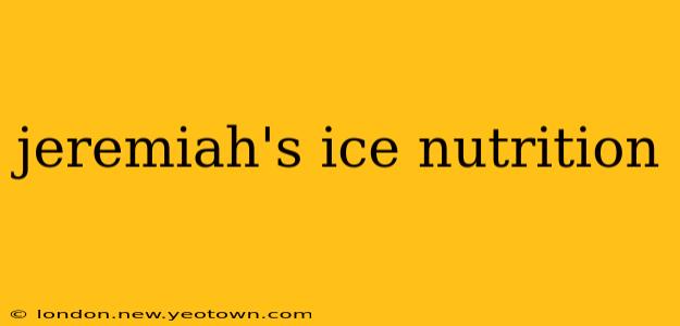 jeremiah's ice nutrition