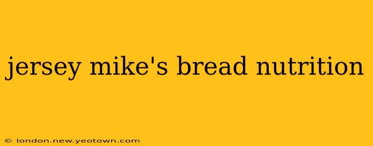 jersey mike's bread nutrition