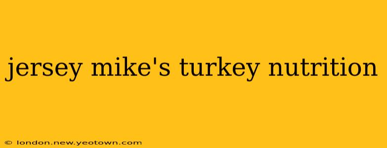 jersey mike's turkey nutrition