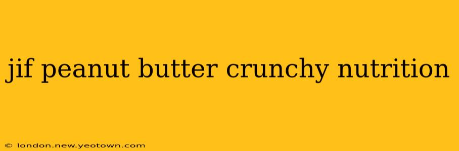 jif peanut butter crunchy nutrition