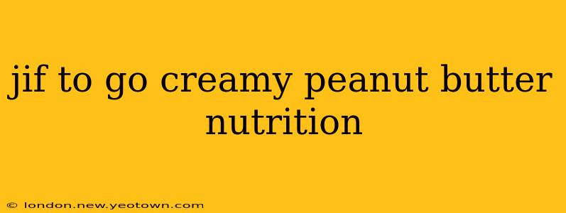jif to go creamy peanut butter nutrition