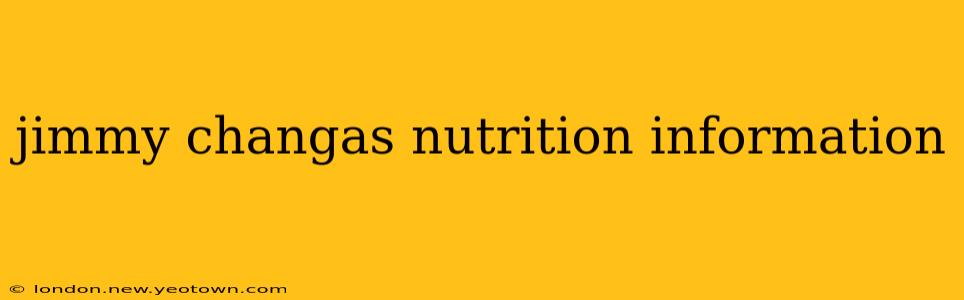 jimmy changas nutrition information