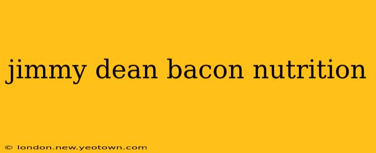 jimmy dean bacon nutrition