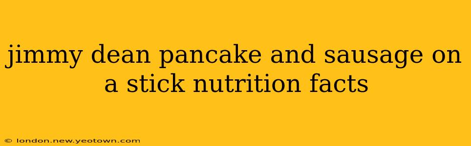 jimmy dean pancake and sausage on a stick nutrition facts