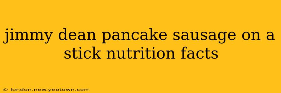 jimmy dean pancake sausage on a stick nutrition facts