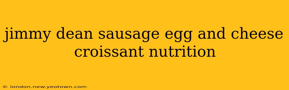 jimmy dean sausage egg and cheese croissant nutrition