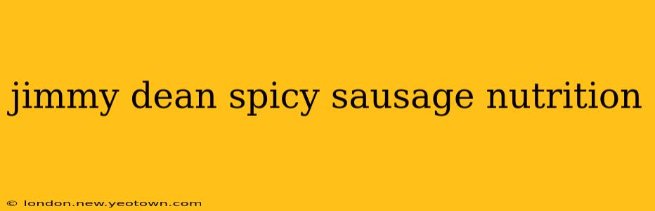 jimmy dean spicy sausage nutrition